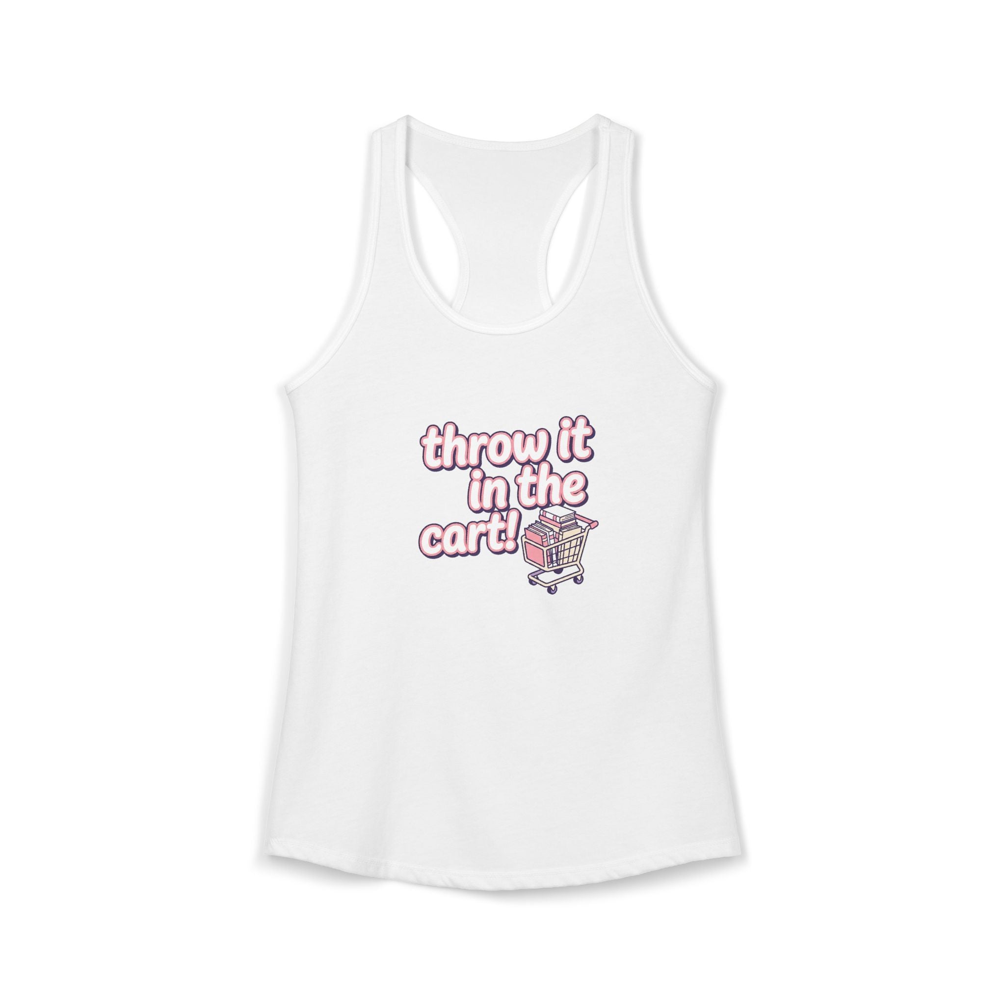 Throw It In The Cart Racerback Tank